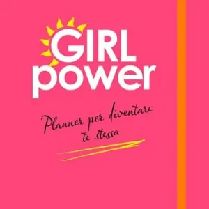 Girl power. Planner per diventare te stessa Novità