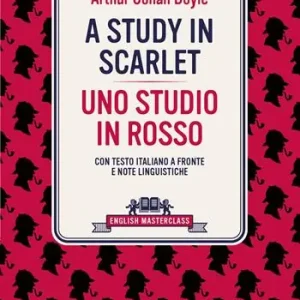 A study in scarlet-Uno studio in rosso. Testo italiano a fronte e note linguistiche Saldi