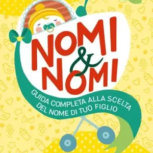 Nomi & nomi. Guida completa alla scelta del nome di tuo figlio Saldi