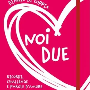 Noi due. Diario di coppia. Ricordi, challenge e parole d‘amore Ordina Subito