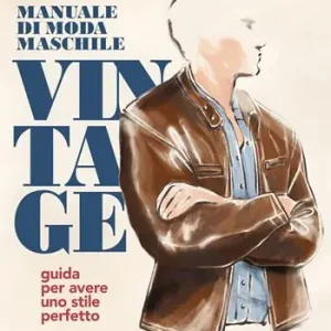 Nuovo Arrivo Manuale di moda maschile vintage. Guida per avere uno stile perfetto