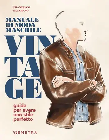 Nuovo Arrivo Manuale di moda maschile vintage. Guida per avere uno stile perfetto