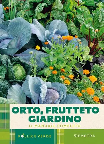 Orto, frutteto, giardino. Il manuale completo Prezzo Ridotto