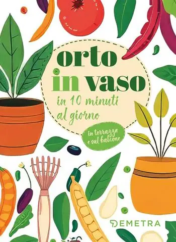 Orto in vaso in 10 minuti al giorno Ultima Occasione