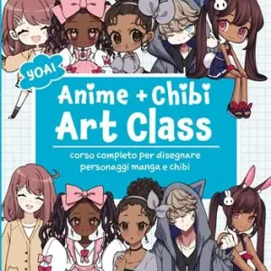 Anime e chibi. Art Class. Corso completo per disegnare personaggi e manga chibi Offerta
