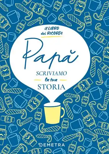 Papà, scriviamo la tua storia. Il libro dei ricordi Di Tendenza