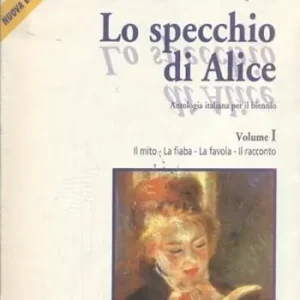 Scelto Dai Clienti Lo specchio di Alice. Materiali per il docente. Con CD Audio. Vol. 1 Il mito, la fiaba, la favola, il racconto.