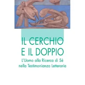 Il cerchio e il doppio. L‘uomo alla ricerca di sé nella testimonianza letteraria. Con espansione online Prezzo Scontato
