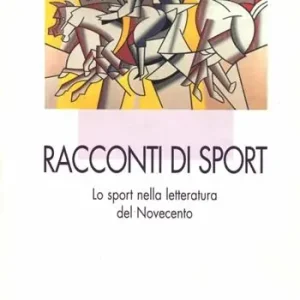 Occasione Imperdibile Racconti di sport. Lo sport nella lettura del Novecento. Con espansione online