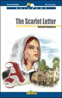 The Scarlet Letter. Level B1. Pre-intermediate. Rainbows readers. Con CD Audio. Con espansione online Vendita Finale