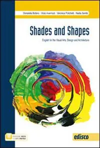 Sconto Shades and shapes. English for visual arts, design and architecture. Per le Scuole superiori. Con e-book. Con espansione online