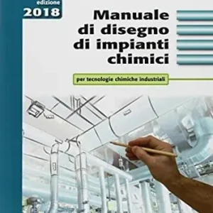 Offerta Manuale di disegno di impianti chimici. Per tecnologie chimiche industriali. Per gli Ist. tecnici e professionali. Con ebook. Con Contenuto digitale per accesso online espansione online