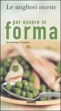 Le migliori ricette per essere in forma Must-Have