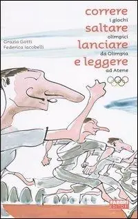 Promozione Correre, saltare, lanciare e leggere. I giochi olimpici da Olimpia ad Atene