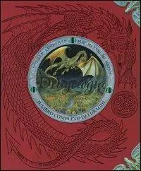 Promozione Dragologia. Il libro completo dei draghi. Ediz. illustrata