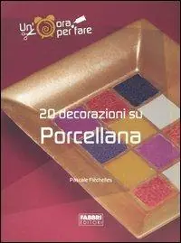 A Buon Prezzo Venti decorazioni su porcellana. Ediz. illustrata