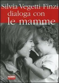 Offerta Limitata Silvia Vegetti Finzi dialoga con le mamme