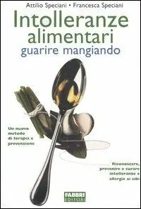 Intolleranze alimentari. Guarire mangiando Sconto