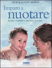 Imparo a nuotare. Aiutare i bambini a star bene in acqua Ordina Subito