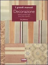 Must-Have Decorazione. Stencil, trompe l‘oeil, lacca, finte superfici