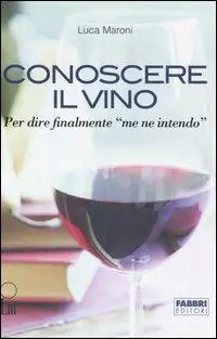 Reso Gratuito Conoscere il vino. Per dire finalmente «me ne intendo». Con CD-ROM
