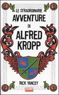 Soddisfatti O Rimborsati Le straordinarie avventure di Alfred Kropp