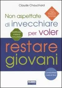 Super Prezzo Non aspettate di invecchiare per voler restare giovani