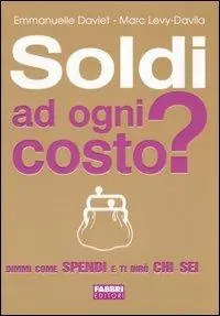 Scelto Dai Clienti Soldi ad ogni costo? Dimmi come spendi e ti dirò chi sei