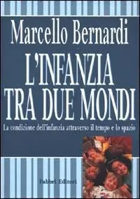 L‘infanzia tra due mondi. La condizione dell‘infanzia attraverso il tempo e lo spazio Quantità Limitata