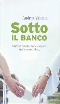 Compra Online Sotto il banco. Storie di scuola, storie d‘amore, storie da sorridere