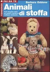 Prezzo Di Fabbrica Animali di stoffa. Tanti simpatici amici per grandi e piccini da realizzare facilmente