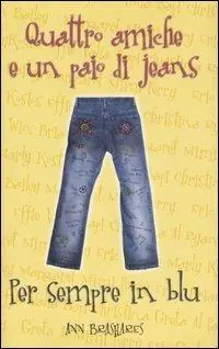 Nuovo Arrivo Per sempre in blu. Quattro amiche e un paio di jeans