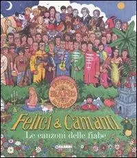 Felici & cantanti. Le canzoni delle fiabe. Ediz. illustrata. Con CD Audio Novità