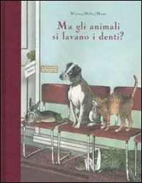Super Prezzo Ma gli animali si lavano i denti? Ediz. illustrata