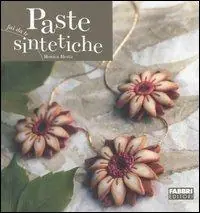Paste sintetiche. Ediz. illustrata Ultime Pezzi