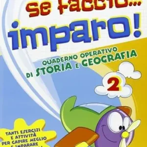 Se faccio... imparo. Storia-Geografia. Per la 2ª classe elementare A Buon Prezzo