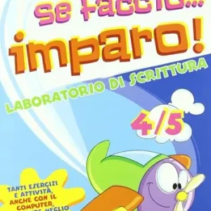 Se faccio... imparo. Quaderno di scrittura. Per la 4ª e 5ª classe elementare Prezzo Ridotto