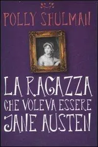 Prezzo Scontato La ragazza che voleva essere Jane Austen