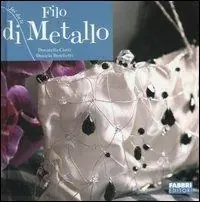Filo di metallo. Ediz. illustrata Ultime Pezzi