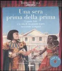 Una sera prima della prima. L‘opera Aida e la vita di un grande teatro raccontate ai ragazzi. Ediz. illustrata. Con CD Audio Nuova Collezione