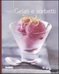 Gelati e sorbetti. Ediz. illustrata Più Venduto