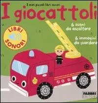 Promo Stagionale I giocattoli. I miei piccoli libri sonori. Ediz. illustrata