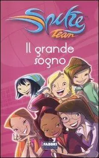 Il grande sogno. Spike Team. Ediz. illustrata Ultimissimo Modello