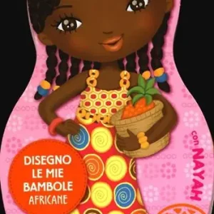 Disegno le mie bambole africane con Nayah. Con adesivi. Ediz. illustrata Consegna Rapida