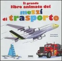 Esclusivo Il grande libro animato dei mezzi di trasporto. Ediz. illustrata