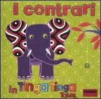 A Buon Prezzo I contrari in Tinga Tinga. Tinga Tinga tales. Ediz. illustrata