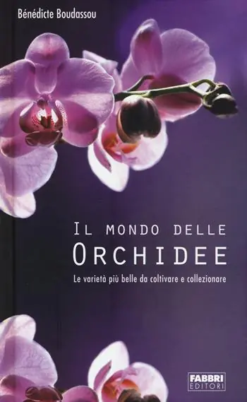 Il mondo delle orchidee. Le varietà più belle da coltivare e collezionare. Con gadget Di Tendenza