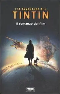 Le avventure di Tintin. Il romanzo del film Consegna Rapida