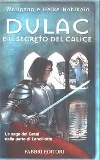 Offerta Dulac e il segreto del calice. La leggenda di Camelot. Vol. 1