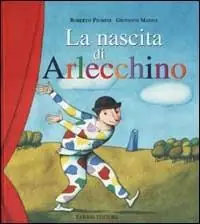 La nascita di Arlecchino. Ediz. illustrata Saldi